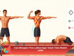 Cara Mengatur Pola Latihan Agar Tubuh Tidak Mudah Lelah
