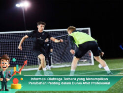 Informasi Olahraga Terbaru yang Menampilkan Perubahan Penting dalam Dunia Atlet Profesional