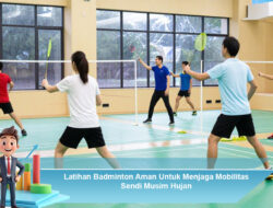 Latihan Badminton Aman Untuk Menjaga Mobilitas Sendi Musim Hujan