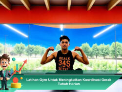 Latihan Gym Untuk Meningkatkan Koordinasi Gerak Tubuh Harian
