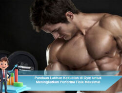 Panduan Latihan Kekuatan di Gym untuk Meningkatkan Performa Fisik Maksimal