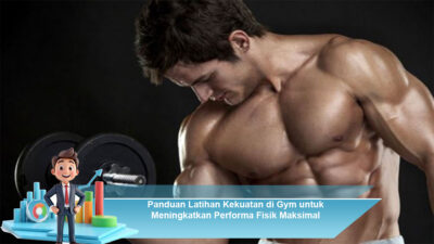 Panduan Latihan Kekuatan di Gym untuk Meningkatkan Performa Fisik Maksimal
