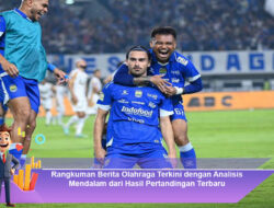 Rangkuman Berita Olahraga Terkini dengan Analisis Mendalam dari Hasil Pertandingan Terbaru