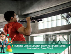 Rutinitas Latihan Kekuatan di Gym yang Cocok untuk Meningkatkan Power Tubuh