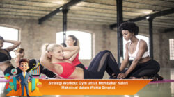 Strategi Workout Gym untuk Membakar Kalori Maksimal dalam Waktu Singkat