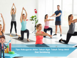 Tips Kebugaran Akhir Tahun Agar Tubuh Tetap Aktif Dan Seimbang