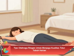 Tips Olahraga Ringan Untuk Menjaga Kualitas Tidur Tubuh Harian