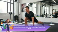 Workout Gym Untuk Usia Tiga Puluh Agar Tubuh Tetap Kuat