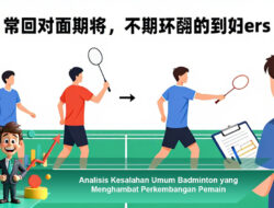 Analisis Kesalahan Umum Badminton yang Menghambat Perkembangan Pemain