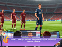 Berita Olahraga Terbaru Mengulas Dampak Absennya Pemain Andalan