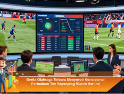 Berita Olahraga Terbaru Menyoroti Konsistensi Permainan Tim Sepanjang Musim Hari Ini