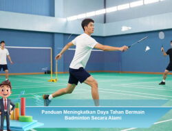 Panduan Meningkatkan Daya Tahan Bermain Badminton Secara Alami