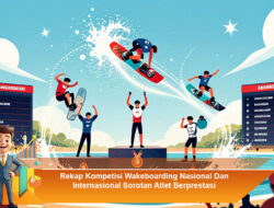 Rekap Kompetisi Wakeboarding Nasional dan Internasional: Sorotan Atlet Berprestasi