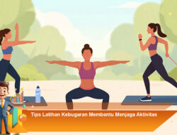 Tips Latihan Kebugaran Membantu Menjaga Aktivitas